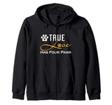 True Love Has Four Paws Funny Dogs Cats Valentine Zip Hoodie