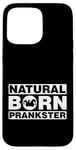 Coque pour iPhone 15 Pro Max Natural Born Prankster Funny Gag Joke Cool Humor Novelty