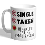 Single - Taken - Mentally Dating Pedro Pascal - Mug