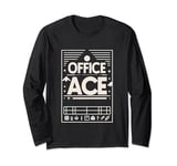 Office Ace ------ Long Sleeve T-Shirt