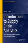 Introduction to Supply Chain Analytics  With Examples in AnyLogic and anyLogistix Software