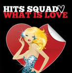 Hits Squad  What Is Love  CD