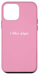 Coque pour iPhone 12 mini Design simple et minimaliste pour les amoureux des cochons « I Like Pigs »