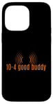 Coque pour iPhone 14 Pro Max 10-4 Good Buddy. Slang, CB Radio Slang,