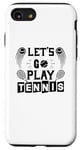 Coque pour iPhone SE (2020) / 7 / 8 Let's Go Play Tennis – Amusant amateur de tennis