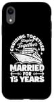 iPhone XR 15 Years Married Cruising 15th Wedding Anniversary Cruise Case