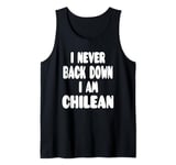 I Never Back Down I Am Chilean Tank Top