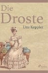 Die Droste - Biografie von Annette von Droste-Hülshoff