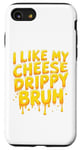 Coque pour iPhone SE (2020) / 7 / 8 I Like My Cheese Drippy Bruh – Enthusiast Snack