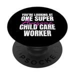 You're Looking at One Super Awesome Child Care Worker PopSockets Swappable PopGrip