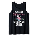 Warning Sister in Law on a Shopping Spree Sister in Law Tank Top