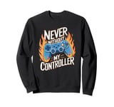 Never Without My Controller Retrogaming Video Game Gift Sweatshirt