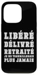 Coque pour iPhone 13 Pro Retraité Heureux Libéré Délivré Je Ne Travaillerais Plus