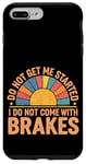 Coque pour iPhone 7 Plus/8 Plus Do Not Get Me Started I Do Not Come With Brakes -------