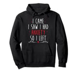 I Came I Saw I Had Anxiety So I Left Pullover Hoodie