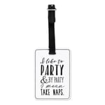 I Like To Party And By Party I Mean Take Naps Visual Luggage Tag Suitcase Bag