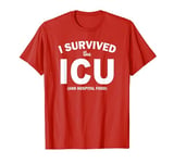 I SURVIVED THE ICU AND HOSPITAL FOOD T Shirt T-Shirt