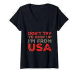 Womens Funny USA Jokes Don't Try To Keep Up I'm From United States V-Neck T-Shirt