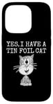 iPhone 14 Pro Yes I Have A Tin Foil Cat, Sarcasm Humor Case