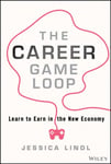 The Career Game Loop  Learn to Earn in the New Economy