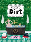 The Book of Dirt  A smelly history of dirt, disease and human hygiene