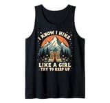 I Know I Hike Like A Girl Try To Keep Up, Funny Hiking Woman Tank Top