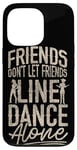 iPhone 13 Pro Line Dancing Dance Teacher Friends Don't Let Friends Line Case