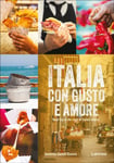 Italia con gusto e amore  Road Trip to the Roots of Italian cuisine