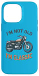 Coque pour iPhone 14 Pro Max I'm Not Old I'm Classic Retro Biker Moto Vintage