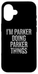 iPhone 16 I'm Parker Doing Parker Things Funny Vintage Case