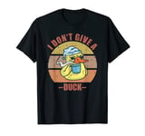 I Don't Give a Duck T-Shirt