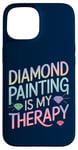 iPhone 15 Diamond Painting Is My Therapy Art Fan Diamond Painter Case