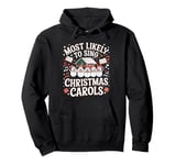 Most Likely To Sing Christmas Carols For Christmas Carolers Pullover Hoodie