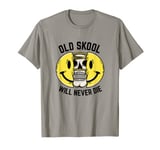 Old Skool Will Never Die, Original Raver Love Raving Rave T-Shirt