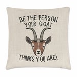 Be The Person Your Goat Thinks You Are Cushion Cover Pillow Crazy Lady Man Funny