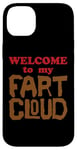 iPhone 14 Plus WELCOME to my FART CLOUD Funny Fart will just blow them away Case