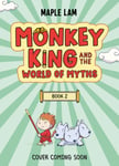 Monkey King and the World of Myths: The Battle of the Beasts  Book 2