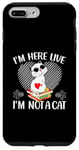 iPhone 7 Plus/8 Plus I'm Here Live I'm Not A Cat Case