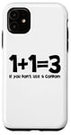 Coque pour iPhone 11 1+1=3 If you don't use a condom