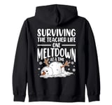 Surviving The Teacher Life One Meltdown At A Time Zip Hoodie