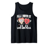 All I need is love and pizza Funny Pizza Valentine's Day Tank Top