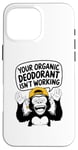 Coque pour iPhone 16 Pro Max Votre déodorant bio ne fonctionne pas - Funny Stinky People