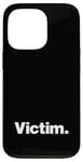 iPhone 13 Pro The word Victim | A design that says Victim Case