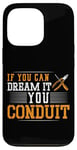 iPhone 13 Pro Electrician Pun If You Can Dream It You Conduit Case