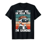 Can't See Or Hear You I'm Gaming VR Gamer Headset Retro T-Shirt