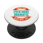 Want To Be More Dramatic Next Life Drama Behavior PopSockets PopGrip Adhésif