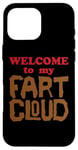 iPhone 16 Pro Max WELCOME to my FART CLOUD Funny Fart will just blow them away Case