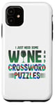 iPhone 11 Just Need Wine and Crossword Puzzles Wine and Puzzles Case