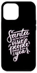 iPhone 12 Pro Max Santa has the right idea visit people once a year Case