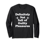 Definitely Not Full Of Guilty Pleasures Sarcastic Statement Long Sleeve T-Shirt